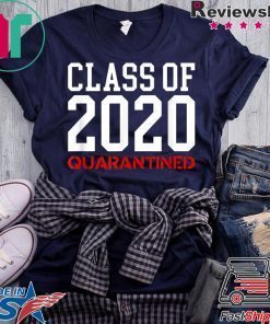 Class Of 2020 Quarantined - Funny Apocalypse Sick Flu Meme Gift T-Shirt