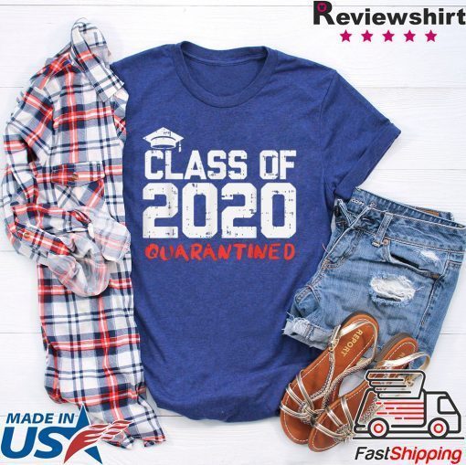 Class Of 2020 Quarantined Funny College Graduation Limited T-Shirts