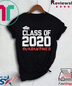 Class Of 2020 Quarantined Funny College Graduation Limited T-Shirts