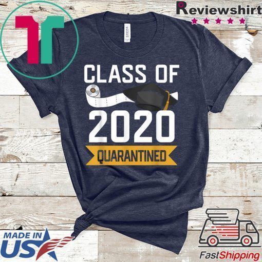 Class Of 2020 Quarantined Graduation Limited T-Shirts