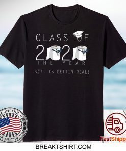 Class Of 2020 The Year When Shit Got Real Class Teachers Seniors 2020 Limited T-Shirts