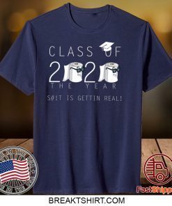 Class Of 2020 The Year When Shit Got Real Class Teachers Seniors 2020 Limited T-Shirts