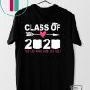 Class Of 2020 The Year When Shit Got Real Last Day Gift T-Shirt