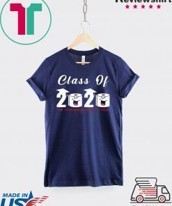 Class Of 2020 The Year When Shit Got Real short sleeves T-Shirt