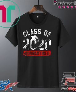 Class of 2020 Gifts Funny Graduating Class in Quarantine Gift T-Shirts