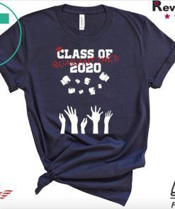 Class of 2020 Quarantine funny saying graduation gift idea Gift T-Shirts