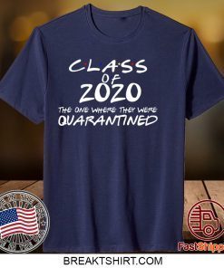 Class of 2020 T-Shirt Friends T-shirt Quarantine Gift T-Shirt