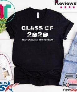 Class of 2020 The Year When Shit Got Real-2020 Quarantine Tee Shirts