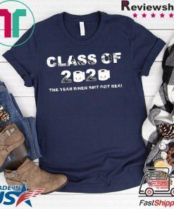 Class of 2020 The Year When Shit Got Real-2020 Quarantine Tee Shirts