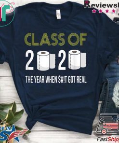 Class of 2020 The Year When Shit Got Real-2020 original T-Shirts