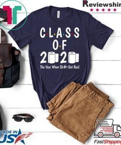 Class of 2020 The Year When Shit Got Real-2020 TP Apocalypse Limited T-Shirt