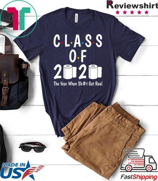 Class of 2020 The Year When Shit Got Real-2020 TP Apocalypse Limited T-Shirt