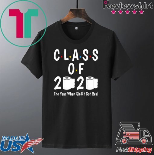 Class of 2020 The Year When Shit Got Real-2020 TP Apocalypse Limited T-Shirt