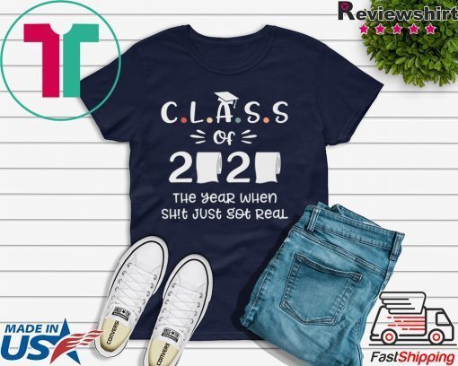 Class of 2020 The Year When Shit Got Real Funny Toilet Paper Gift T-Shirt