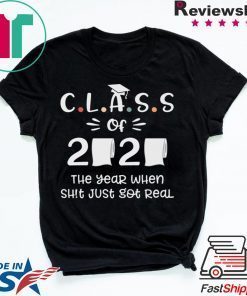 Class of 2020 The Year When Shit Got Real Funny Toilet Paper Gift T-Shirt