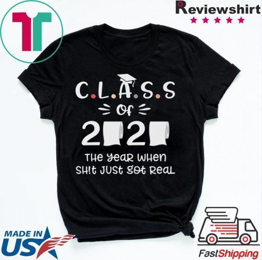 Class of 2020 The Year When Shit Got Real Funny Toilet Paper Gift T-Shirt