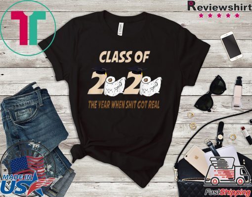 Class of 2020 The Year When Shit Got Real Funny toilet paper short sleeves T-Shirts