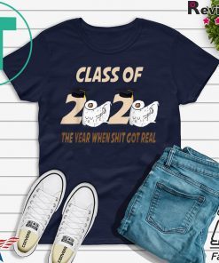 Class of 2020 The Year When Shit Got Real Funny toilet paper short sleeves T-Shirts