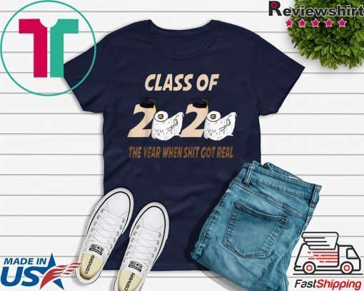 Class of 2020 The Year When Shit Got Real Funny toilet paper short sleeves T-Shirts