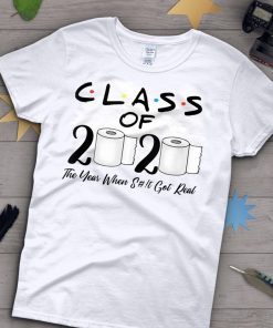 Class of 2020 The Year When Shit Got Real Graduation Funny short sleeves T-Shirt