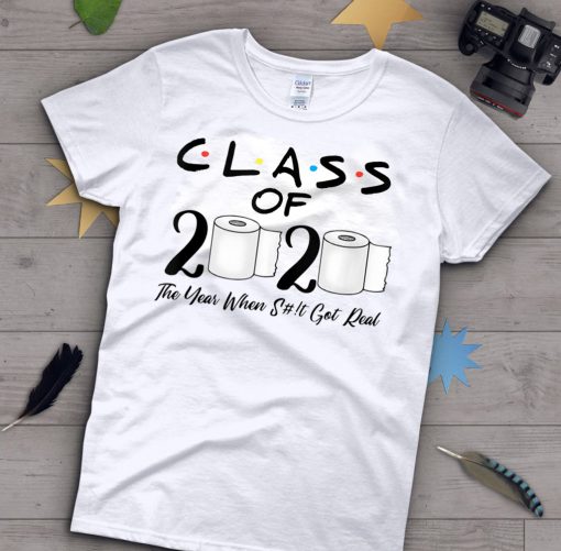 Class of 2020 The Year When Shit Got Real Graduation Funny short sleeves T-Shirt