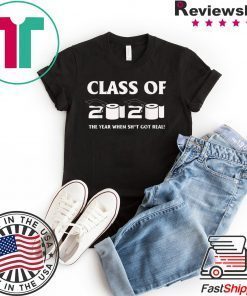 Class of 2020 The Year When Shit Got Real Graduation Funny Official T-Shirts