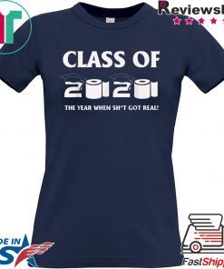 Class of 2020 The Year When Shit Got Real Graduation Funny Official T-Shirts