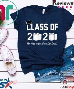 Class of 2020 The Year When Shit Got Real Graduation Apocalypse Gift T-Shirt