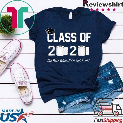 Class of 2020 The Year When Shit Got Real Graduation Apocalypse Gift T-Shirt