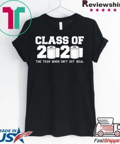 Class of 2020 The Year When Shit Got Real Graduation Men's T-Shirt