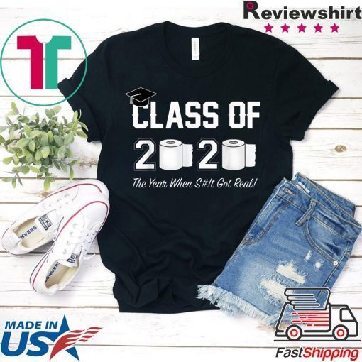 Class of 2020 The Year When Shit Got Real Graduation Apocalypse Gift T-Shirt