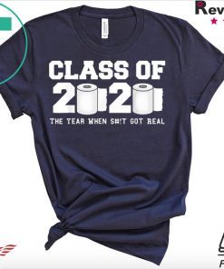 Class of 2020 The Year When Shit Got Real Graduation Men's T-Shirt