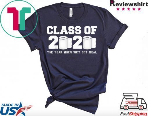 Class of 2020 The Year When Shit Got Real Graduation Men's T-Shirt