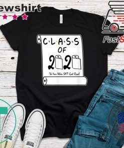 Class of 2020 The Year When Shit Got Real Graduation original TShirts