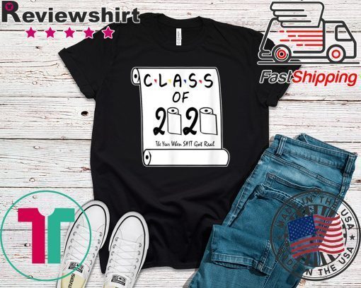 Class of 2020 The Year When Shit Got Real Graduation original TShirts