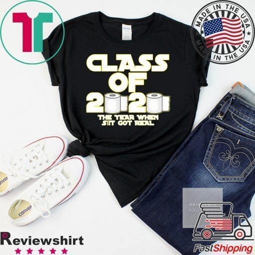 Toilet Paper Class of 2020 The Year When Shit Got Real Graduation Gift T-Shirt