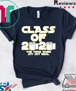Toilet Paper Class of 2020 The Year When Shit Got Real Graduation Gift T-Shirt