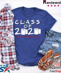 Class of 2020 The Year When Shit Got Real For Gift T-Shirt