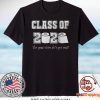 Class of 2020 The Year Where Shit Got Real T Shirt Graduation Limited T-Shirts