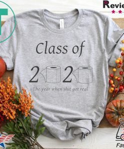 Class of 2020 The year when shit got real Toilet Paper Limited T-Shirts