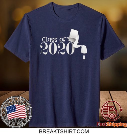 Class of 2020 funny toilet paper shirt Senior Quarantined graduation Gift T-Shirt