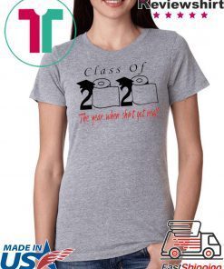 Class of 2020 the year when shit got real -Class Of 2020 Senior Shirts