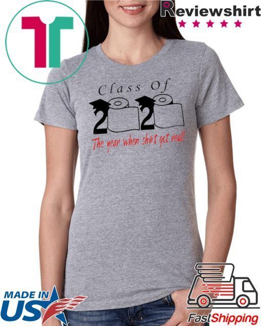 Class of 2020 the year when shit got real -Class Of 2020 Senior Shirts