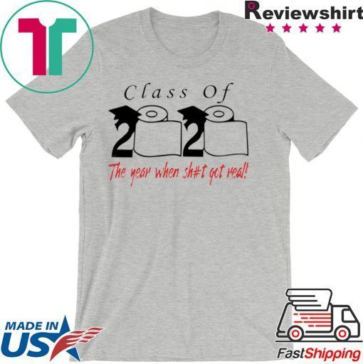 Class of 2020 the year when shit got real Class of 2020 Quarantine Women's T-Shirt