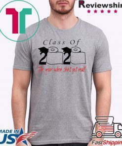 Class of 2020 the year when shit got real -Class of 2020 quarantine Limited T-Shirt