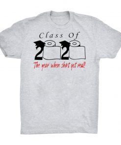 Class of 2020 the year when shit got real Quarantined Classic T-Shirt