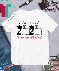 Class of 2020 the year when shit got real - Senior 2020 Shit Gettin Real Limited T-Shirts