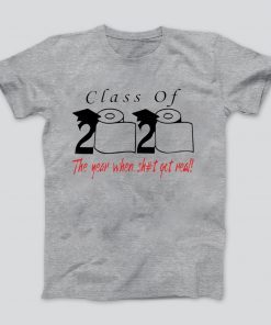 Class of 2020 the year when shit got real - Senior 2020 Shit Gettin Real Limited T-Shirts