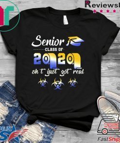 Class of 2020 the year when shit got real - Senior class of 2020 shit Gift T-Shirt