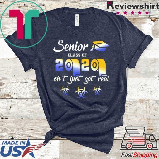 Class of 2020 the year when shit got real - Senior class of 2020 shit Gift T-Shirt